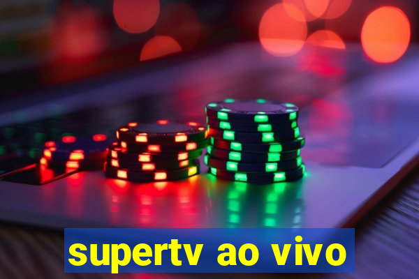 supertv ao vivo